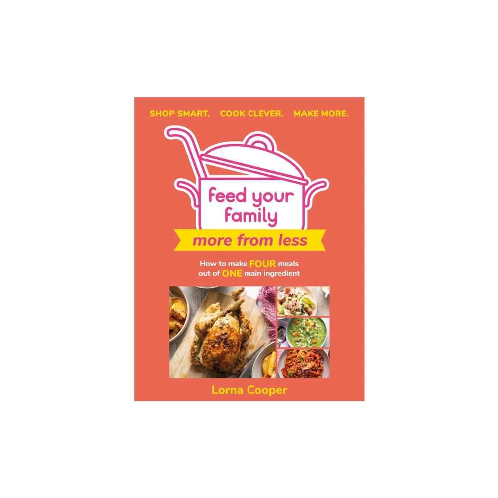 Orion Publishing Co Feed Your Family: More From Less - Shop smart. Cook clever. Make more. (häftad, eng)