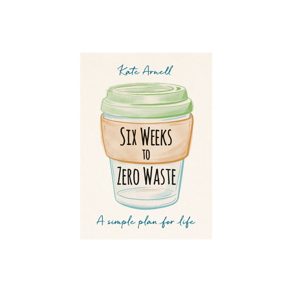 Octopus publishing group Six Weeks to Zero Waste (häftad, eng)