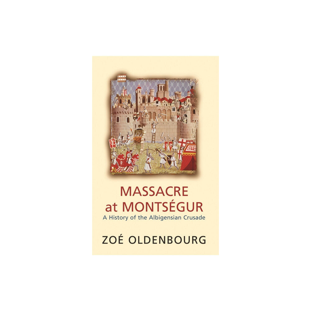 Orion Publishing Co Massacre At Montsegur: A History Of The Albigensian Crusade (häftad, eng)