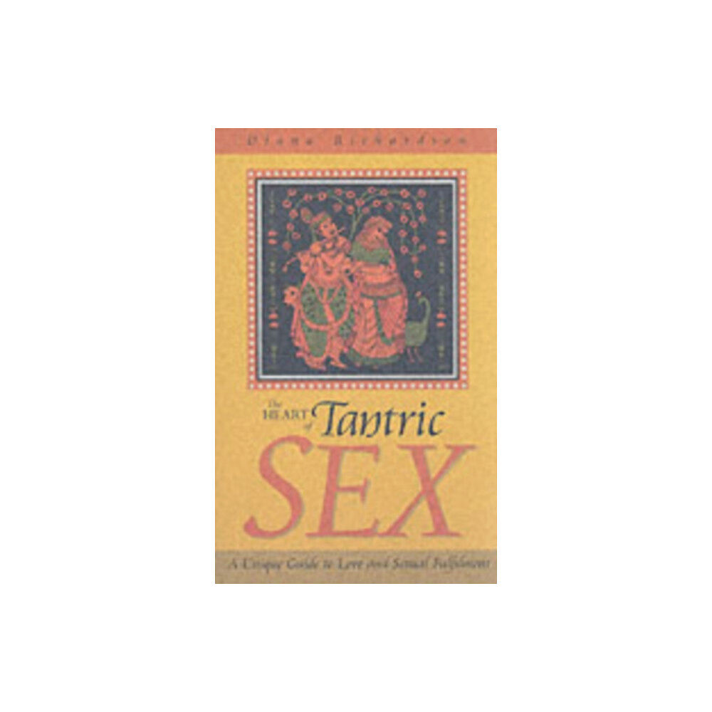 Collective Ink Heart of Tantric Sex – A Unique Guide to Love and Sexual Fulfilment (häftad, eng)