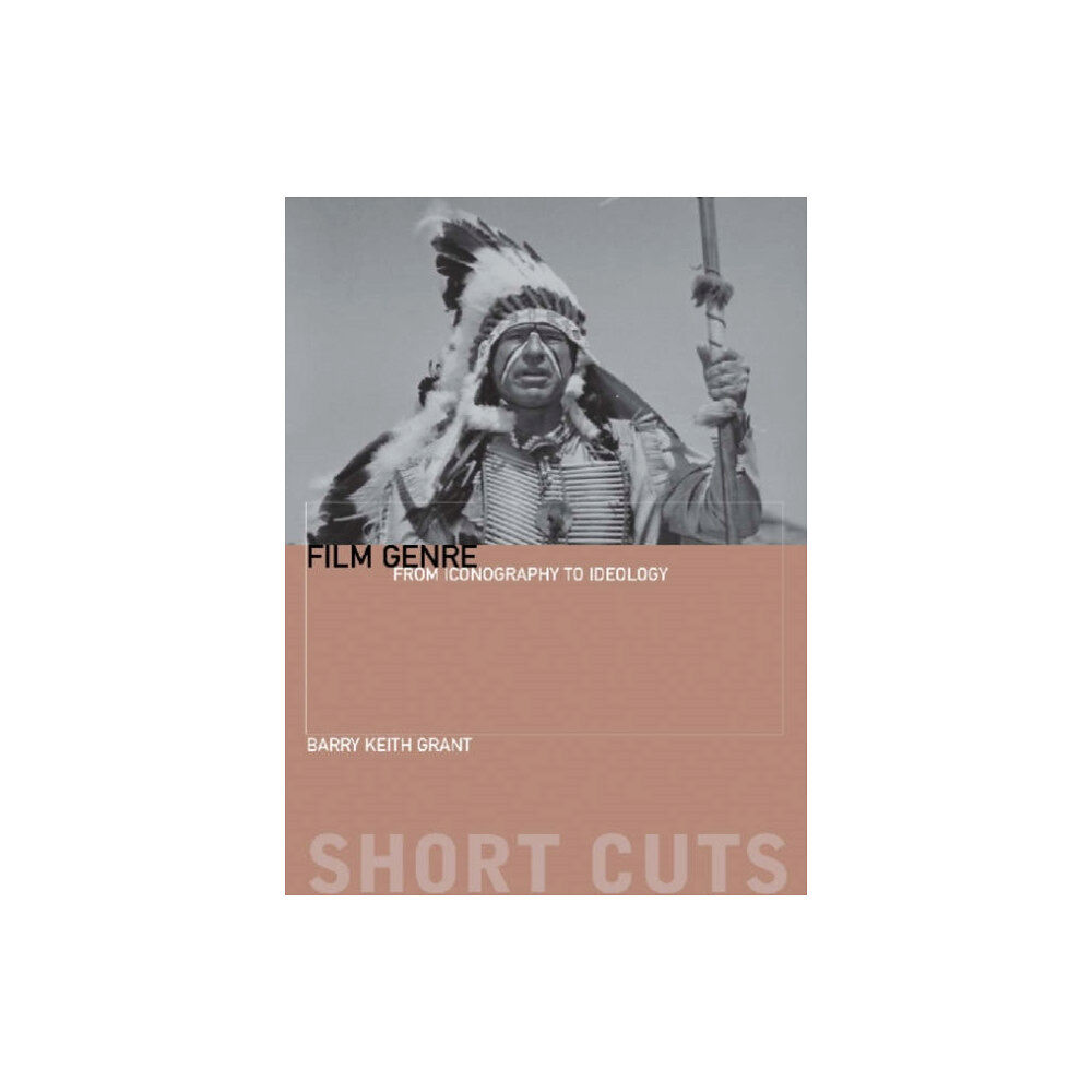 Wallflower Press Film Genre – From Iconography to Ideology (häftad, eng)