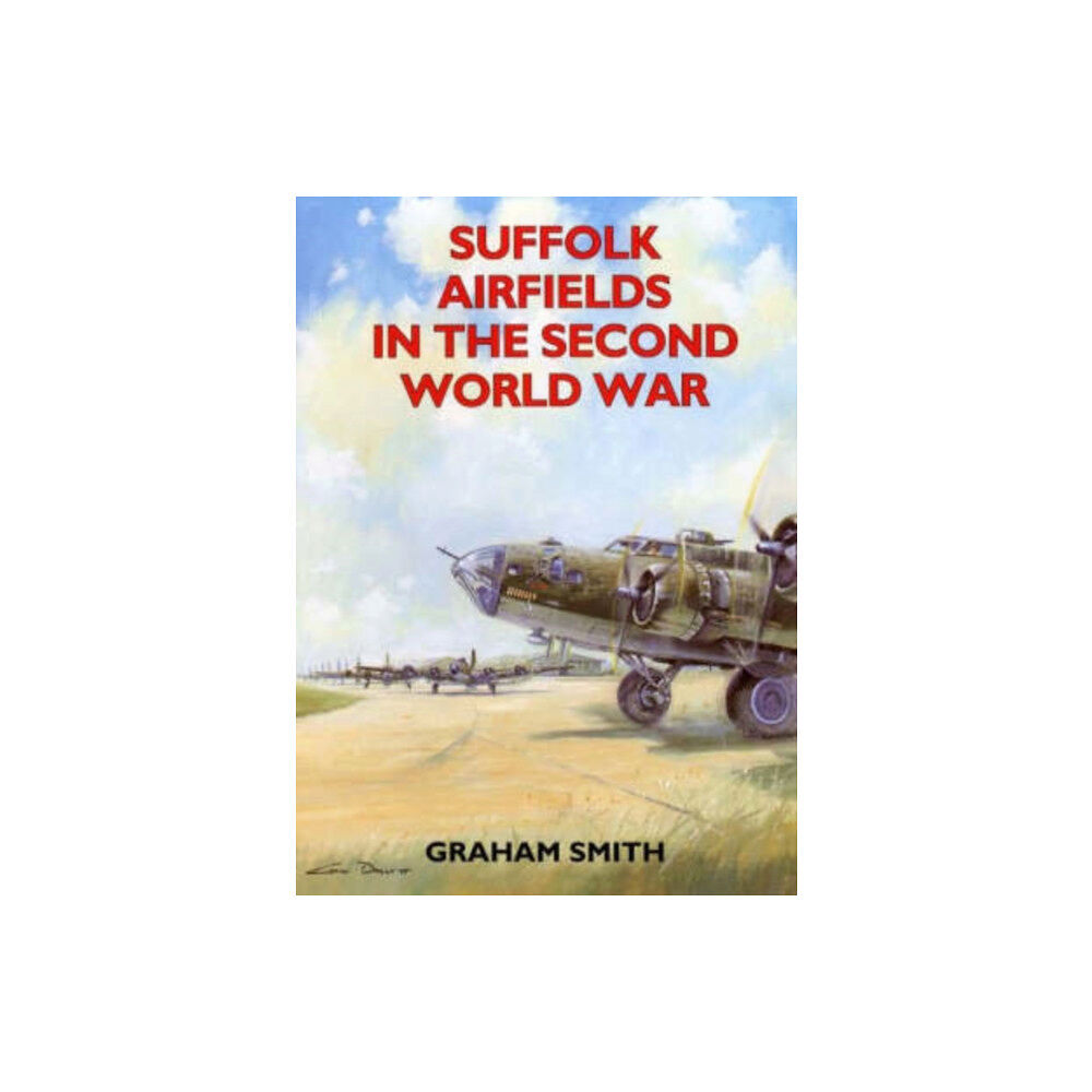 Countryside Books Suffolk Airfields in the Second World War (häftad, eng)