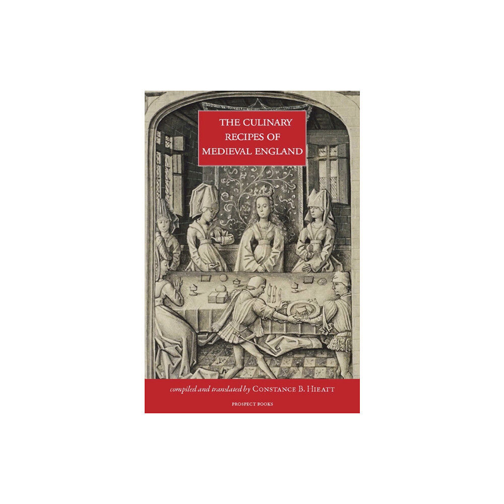 Prospect Books The Culinary Recipes of Medieval England (inbunden, eng)