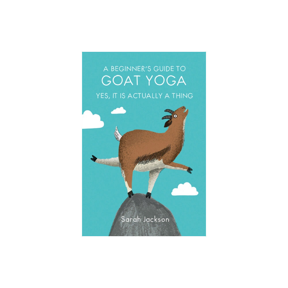 Ryland, Peters & Small Ltd A Beginner's Guide to Goat Yoga (inbunden, eng)