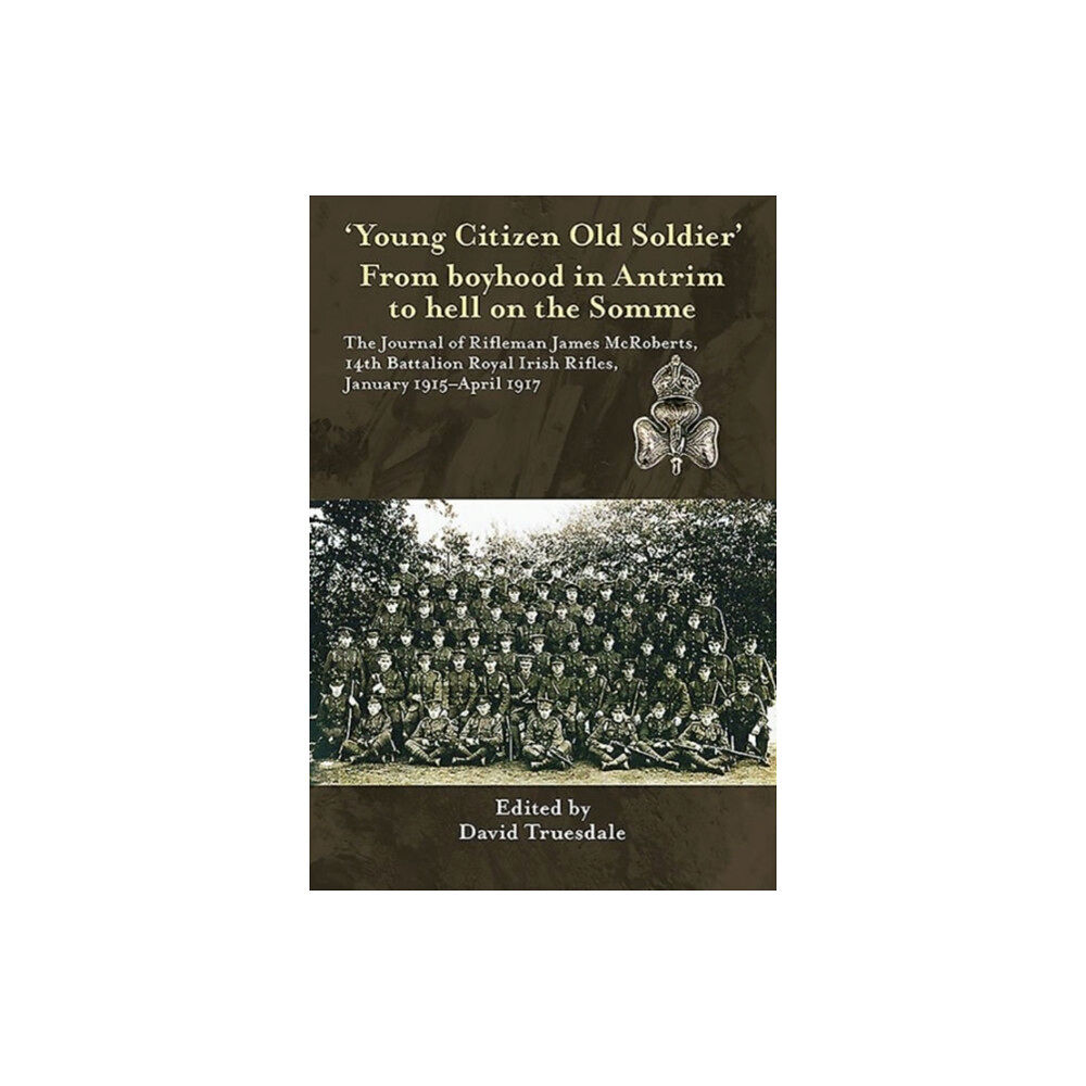 Helion & Company 'Young Citizen Old Soldier'. from Boyhood in Antrim to Hell on the Somme (häftad, eng)