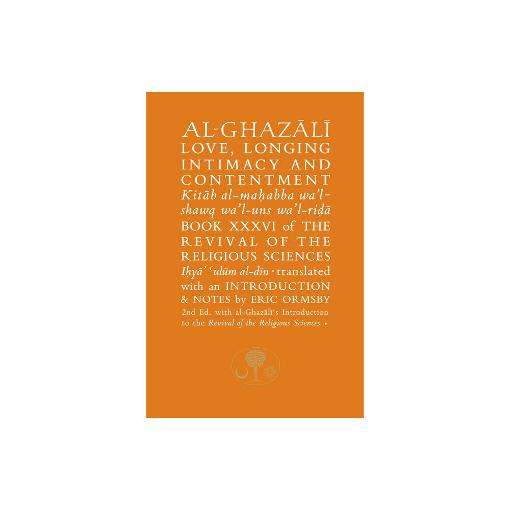 The Islamic Texts Society Al-Ghazali on Love, Longing, Intimacy & Contentment (häftad, eng)