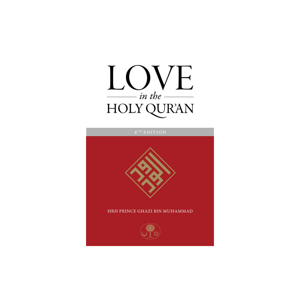 The Islamic Texts Society Love in the Holy Qur'an (häftad, eng)