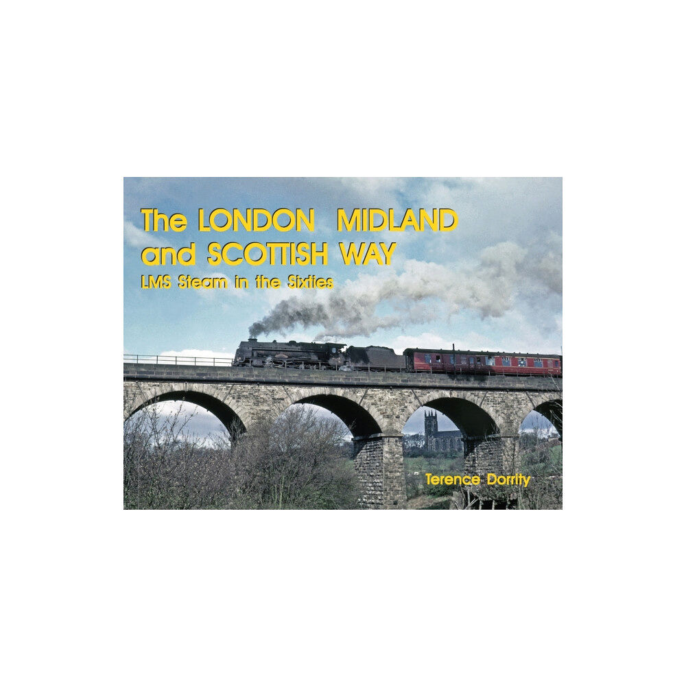 Irwell Press THE LONDON MIDLAND AND SCOTTISH WAY (inbunden, eng)