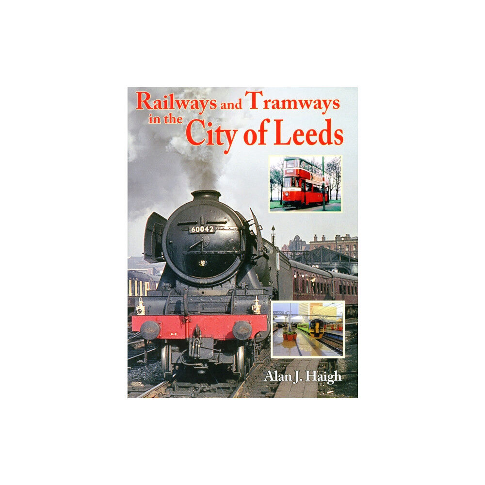 Mortons Media Group Railways and Tramways in the City of Leeds (häftad, eng)