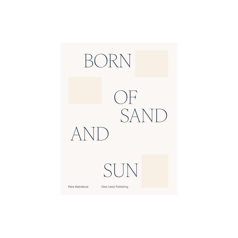 Dewi Lewis Publishing Born of sand and sun (inbunden, eng)