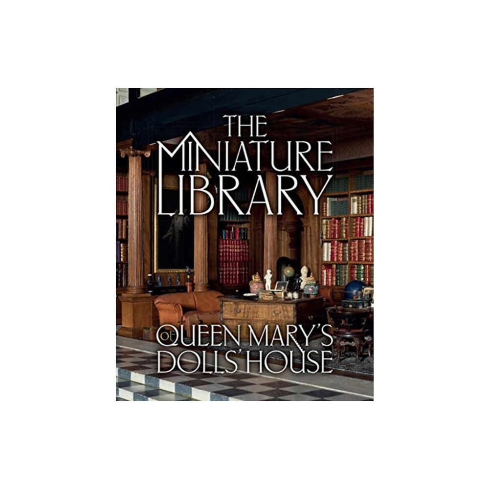 Royal Collection Trust The Miniature Library of Queen Mary's Dolls' House (inbunden, eng)