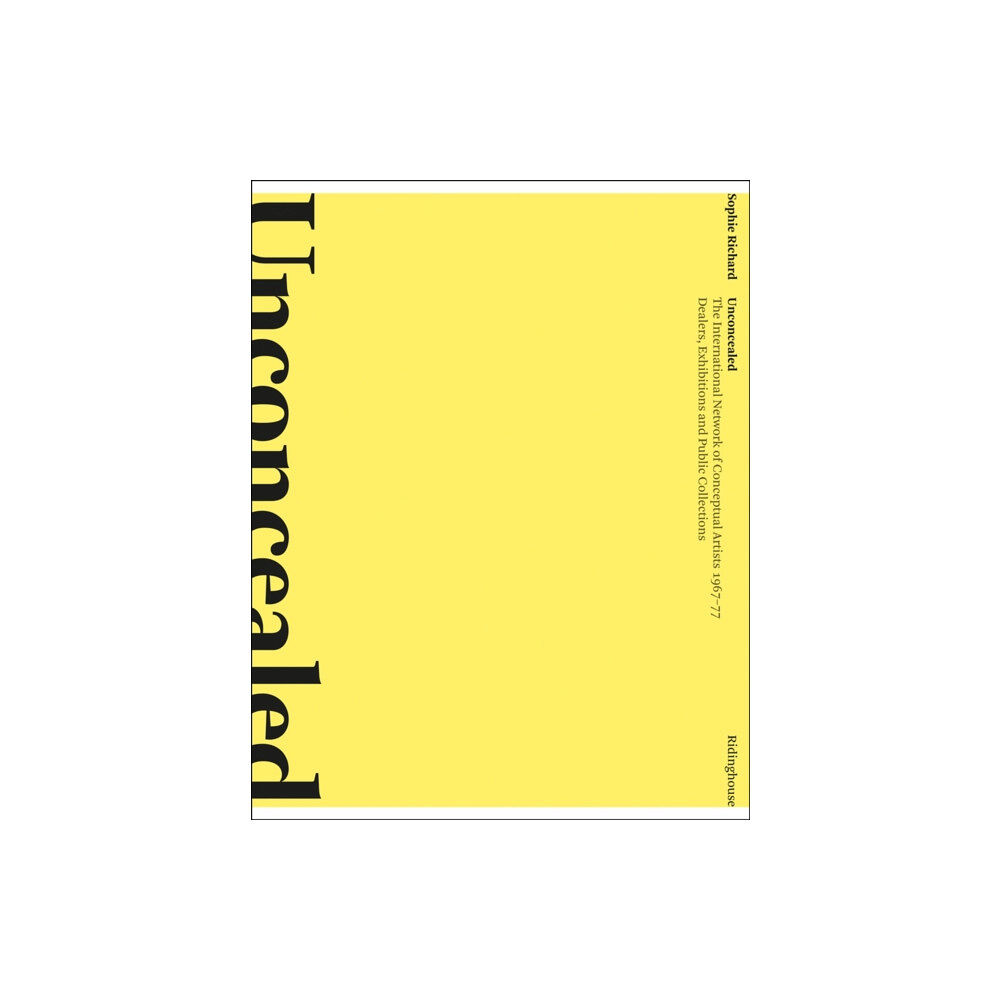 Ridinghouse Unconcealed: The International Network of Conceptual Artists, 1967-77 (häftad, eng)