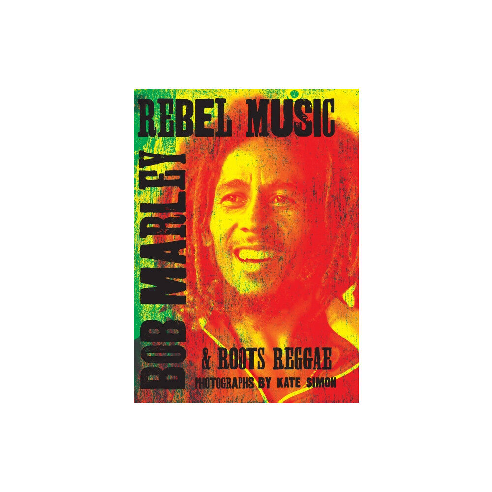 Genesis Publications Rebel Music: Bob Marley & Roots Reggae (inbunden, eng)