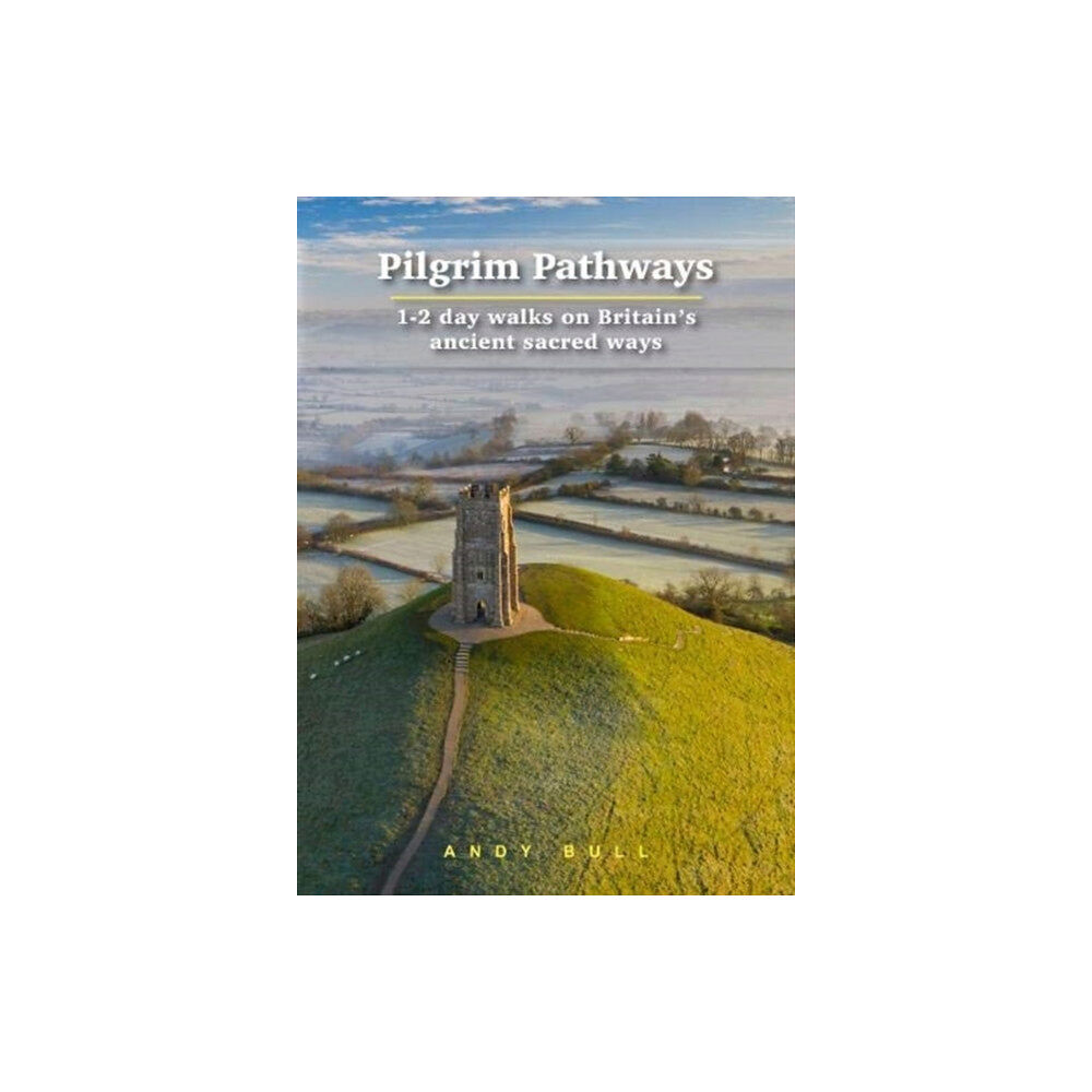 Trailblazer Publications Pilgrim Pathways: 1-2 day walks on Britain's Ancient Sacred Ways (häftad, eng)