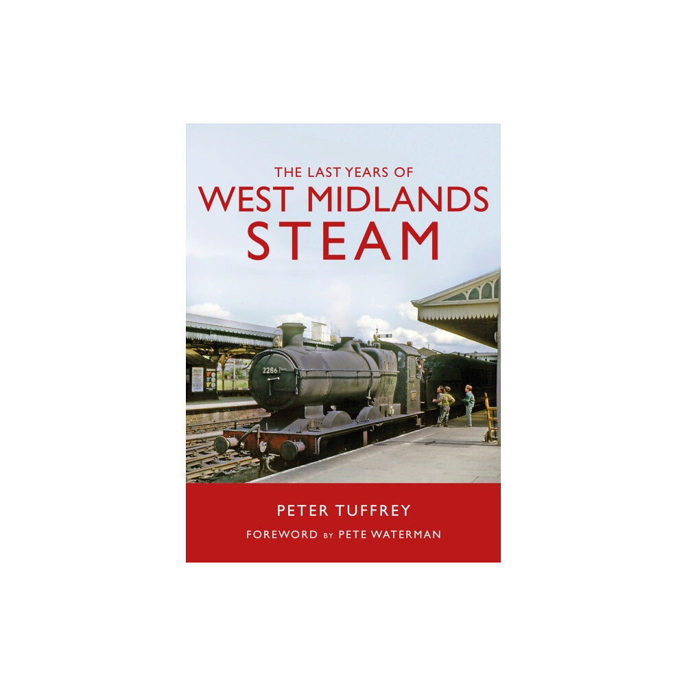 Great Northern Books Ltd The Last Years of West Midlands Steam (inbunden, eng)