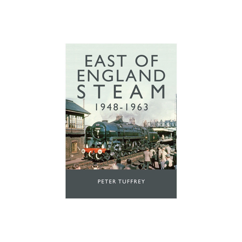 Great Northern Books Ltd East of England Steam 1948-1963 (inbunden, eng)