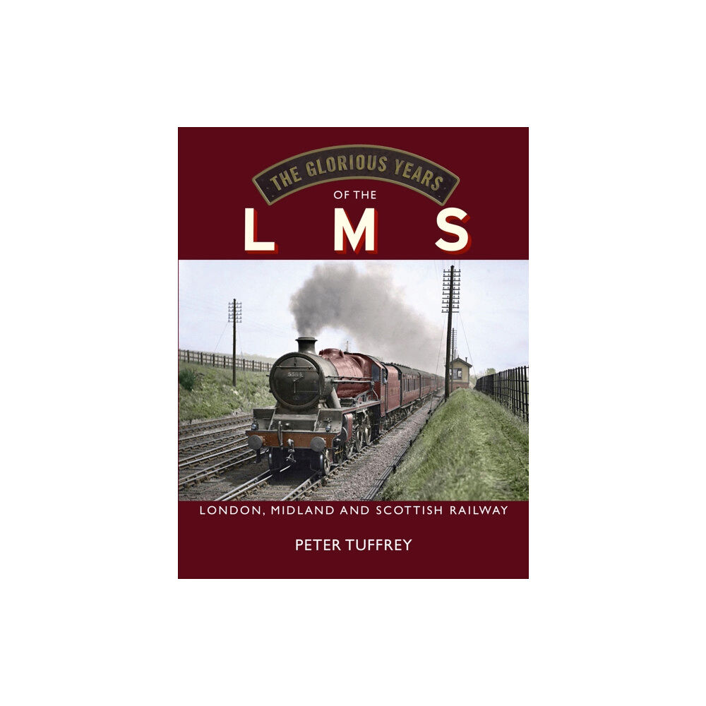 Great Northern Books Ltd The Glorious Years of the LMS (inbunden, eng)