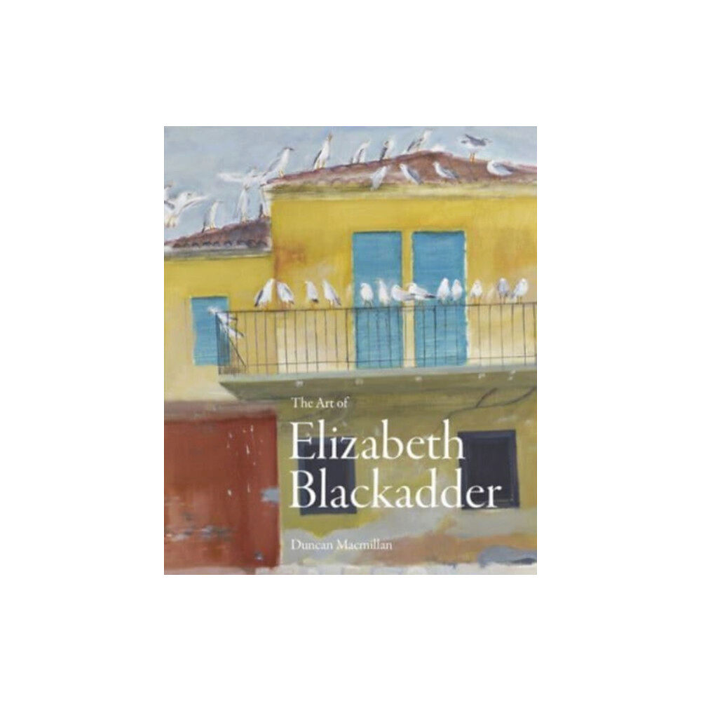 Lund Humphries Publishers Ltd The Art of Elizabeth Blackadder (inbunden, eng)