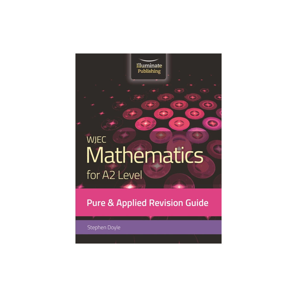 Illuminate Publishing WJEC Mathematics for A2 Level Pure & Applied: Revision Guide (häftad, eng)