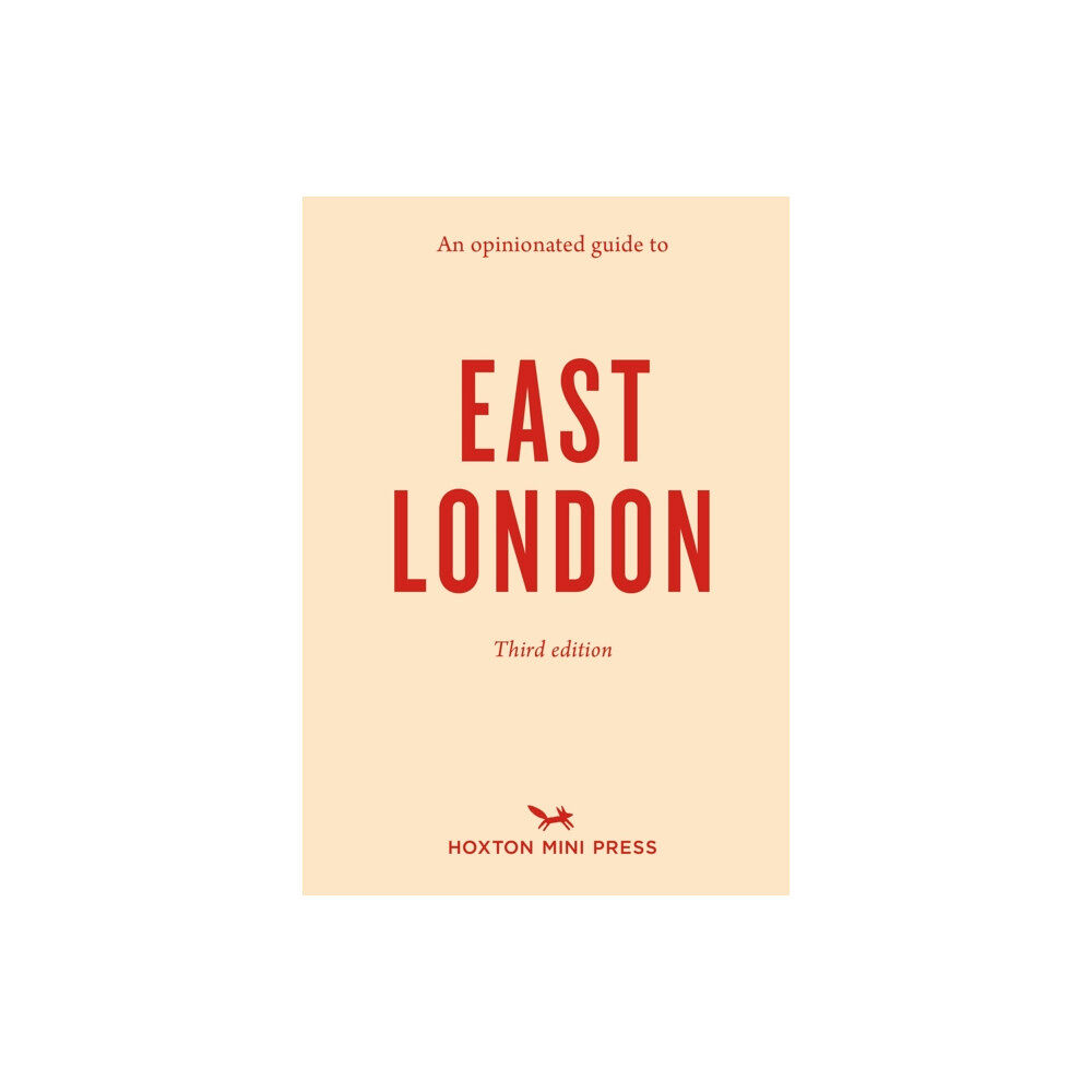 Hoxton Mini Press An Opinionated Guide to East London (Third Edition) (häftad, eng)