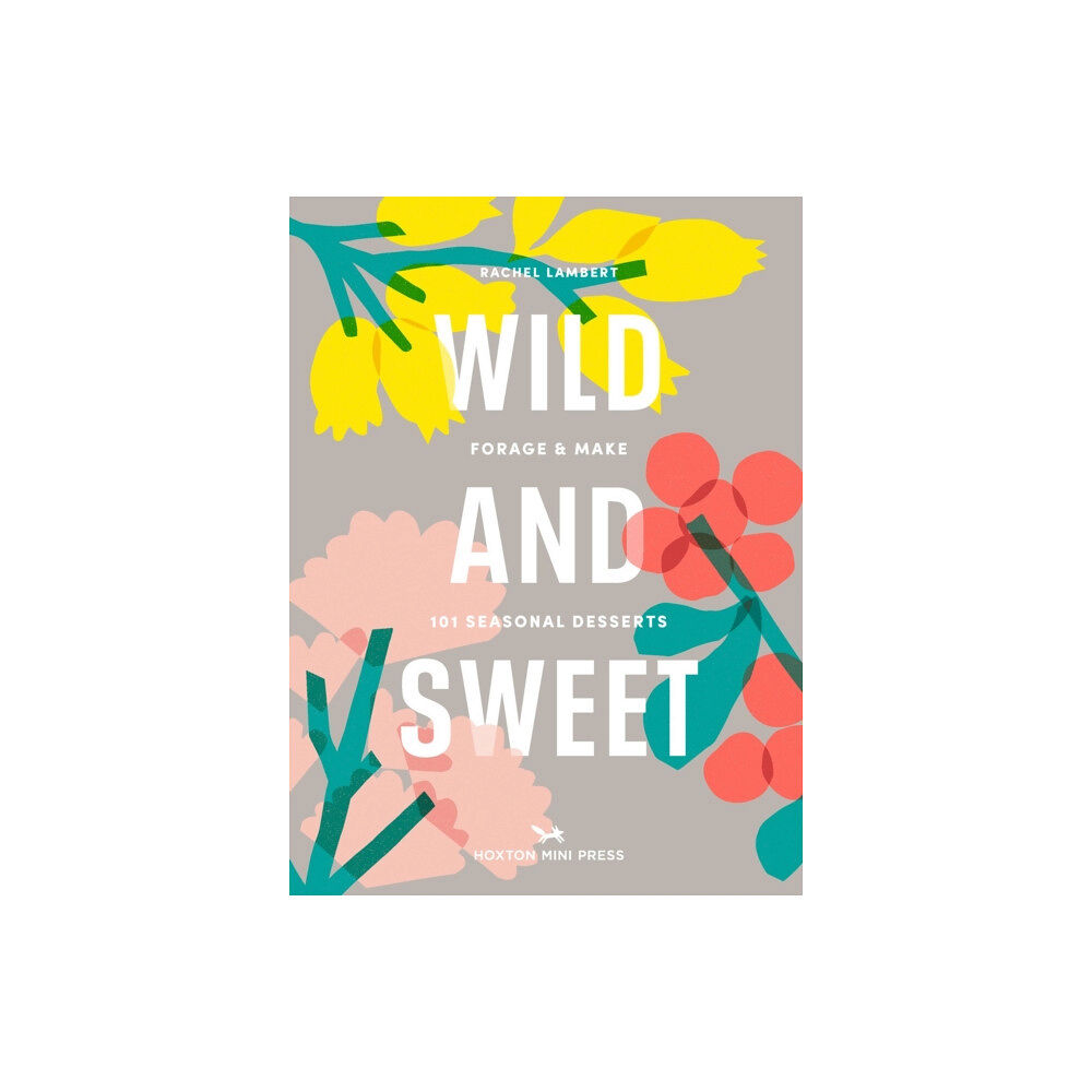 Hoxton Mini Press Wild and Sweet (inbunden, eng)