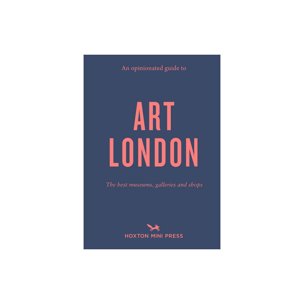 Hoxton Mini Press An Opinionated Guide to Art London (häftad, eng)