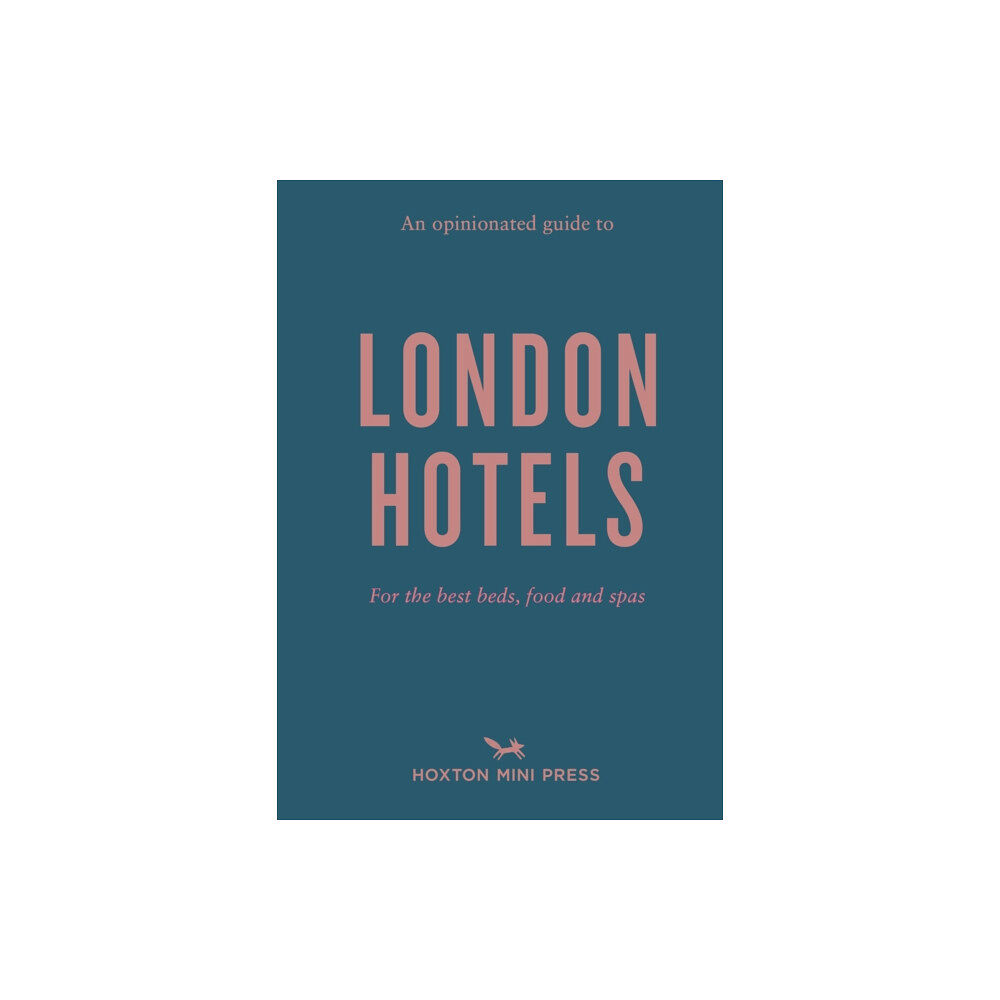 Hoxton Mini Press An Opinionated Guide to London Hotels (häftad, eng)