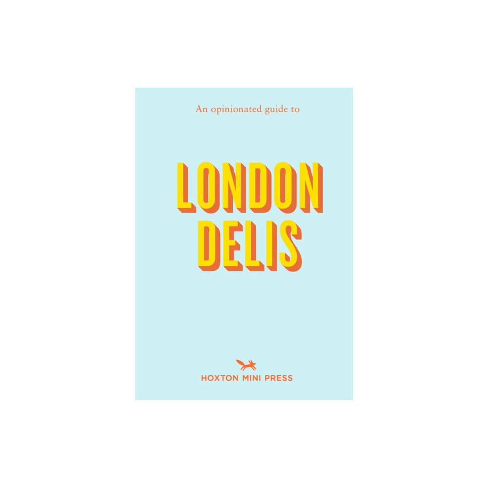 Hoxton Mini Press An Opinionated Guide to London Delis (häftad, eng)