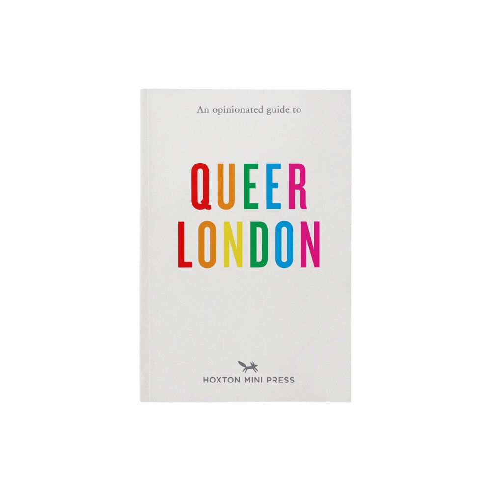 Hoxton Mini Press An Opinionated Guide to Queer London (häftad, eng)