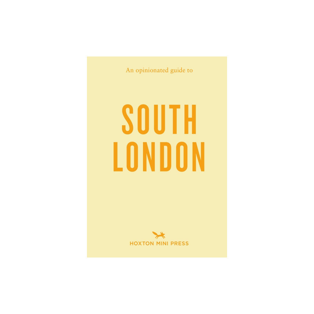 Hoxton Mini Press An Opinionated Guide to South London (häftad, eng)