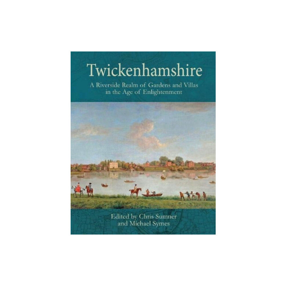 Sansom & Co Twickenhamshire: A Riverside Realm of Gardens and Villas in the Age of Enlightenment (häftad, eng)