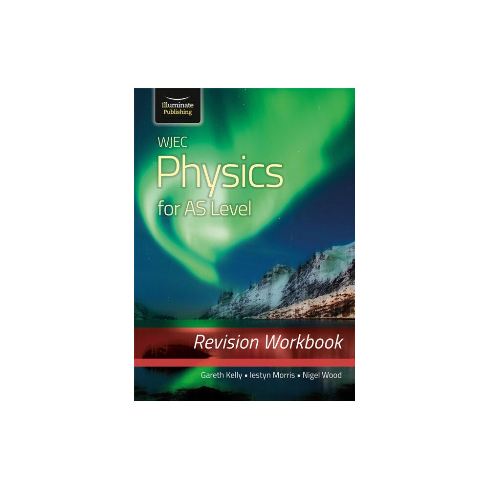 Illuminate Publishing WJEC Physics for AS Level: Revision Workbook (häftad, eng)