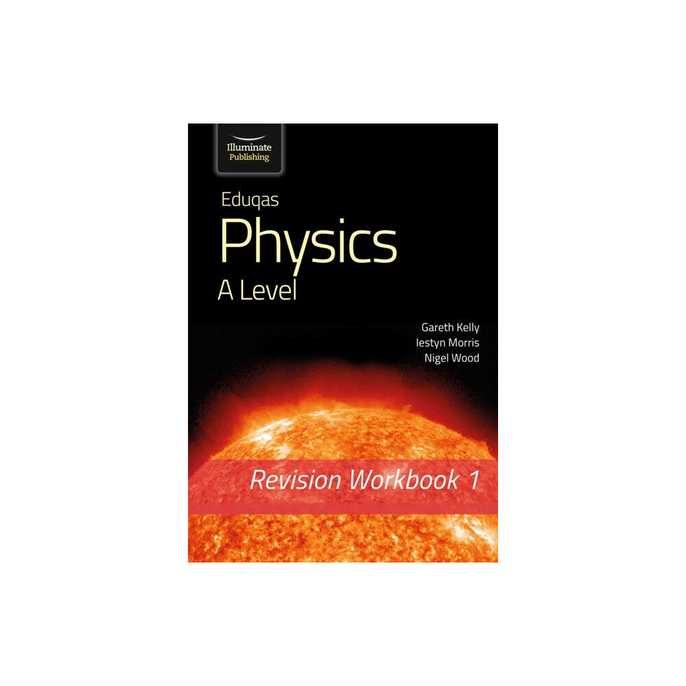 Illuminate Publishing Eduqas Physics A Level - Revision Workbook 1 (häftad, eng)