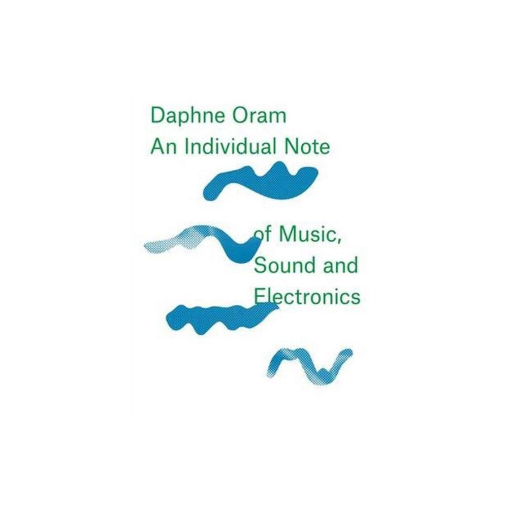 Anomie Publishing Daphne Oram - an Individual Note of Music, Sound and Electronics (inbunden, eng)