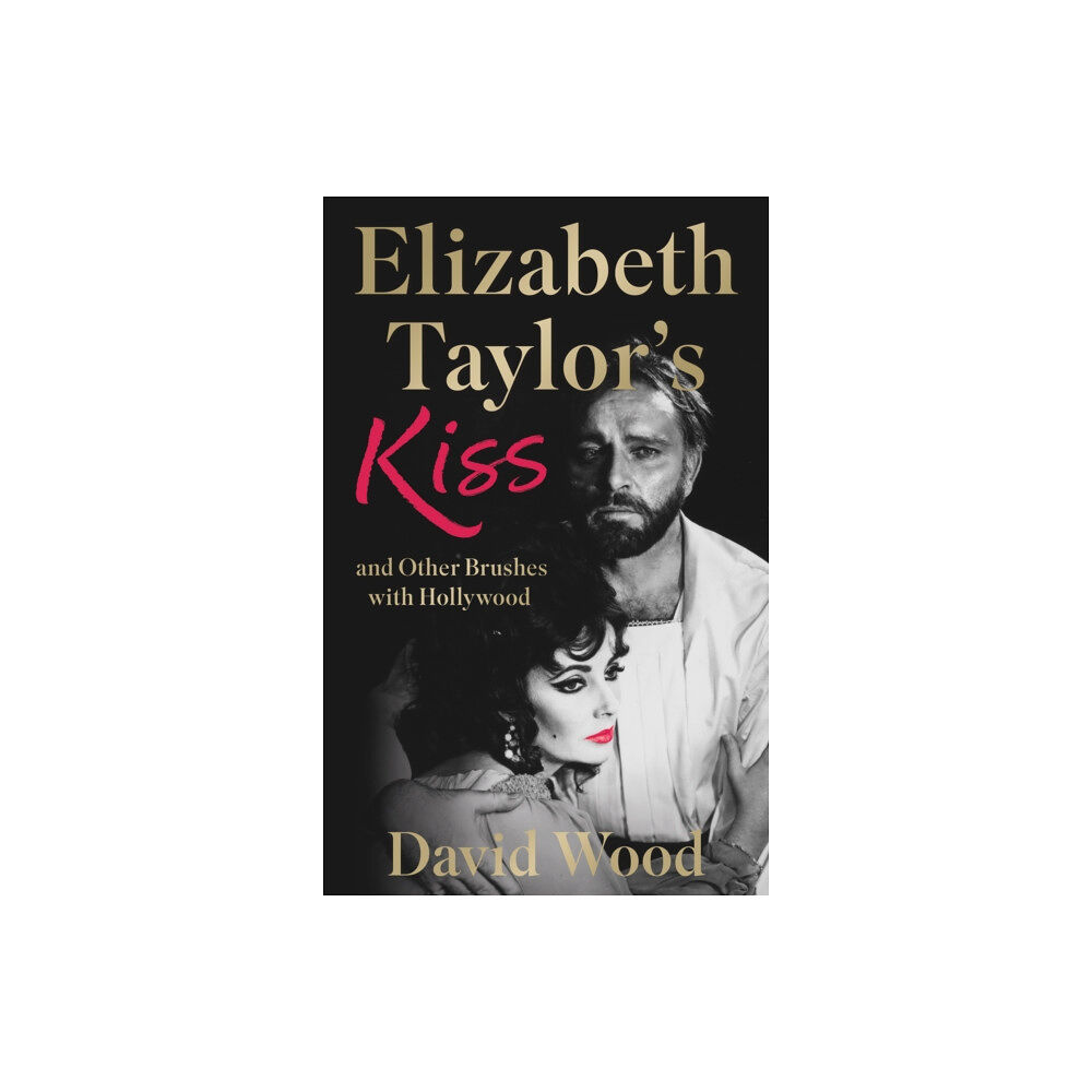 The Book Guild Ltd Elizabeth Taylor's Kiss and Other Brushes with Hollywood (häftad, eng)