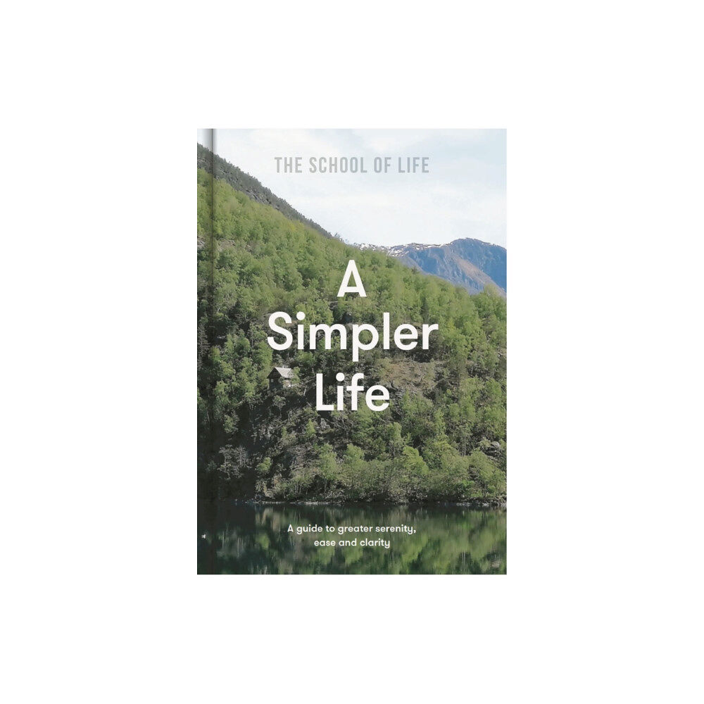 The School of Life Press A Simpler Life (inbunden, eng)