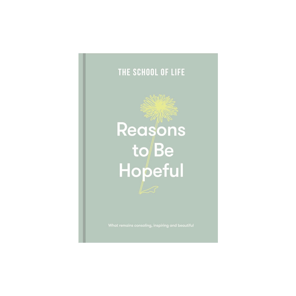 The School of Life Press Reasons to be Hopeful (inbunden, eng)