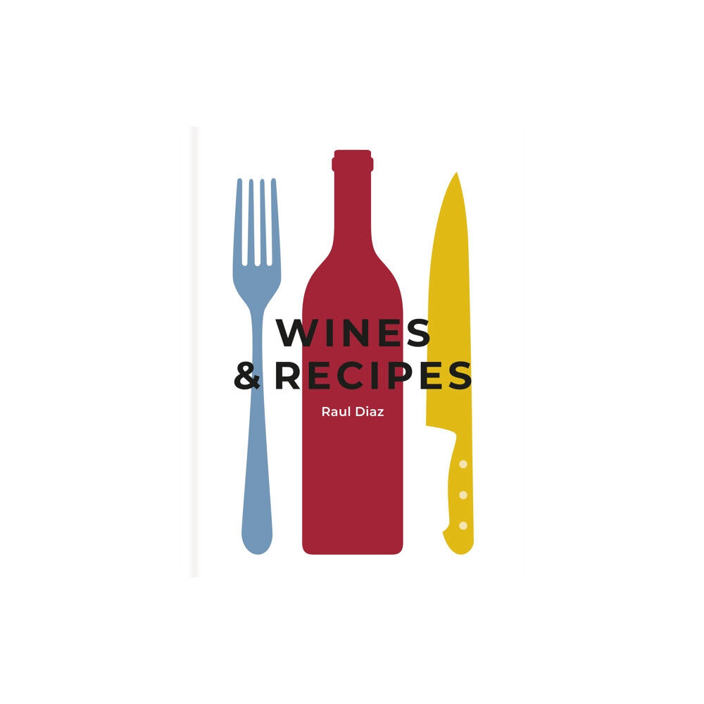 Whitefox Publishing Ltd Wines & Recipes (inbunden, eng)