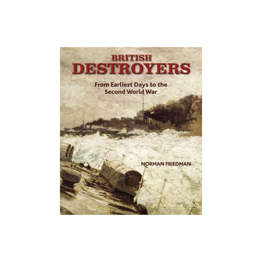 Pen & Sword Books Ltd British Destroyers 1870-1935 (inbunden, eng)