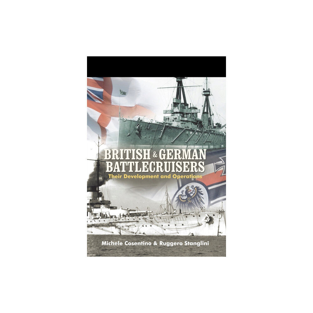 Pen & Sword Books Ltd British and German Battlecruisers (inbunden, eng)