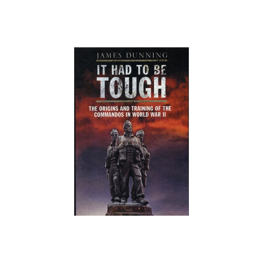 Pen & Sword Books Ltd It Had to be Tough: The Origins and Training of the Commandos in World War II (häftad, eng)