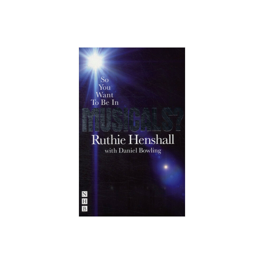 Nick Hern Books So You Want To Be In Musicals? (häftad, eng)