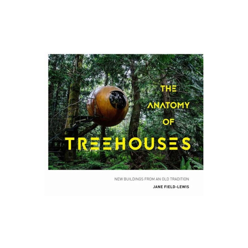 HarperCollins Publishers The Anatomy of Treehouses (inbunden, eng)