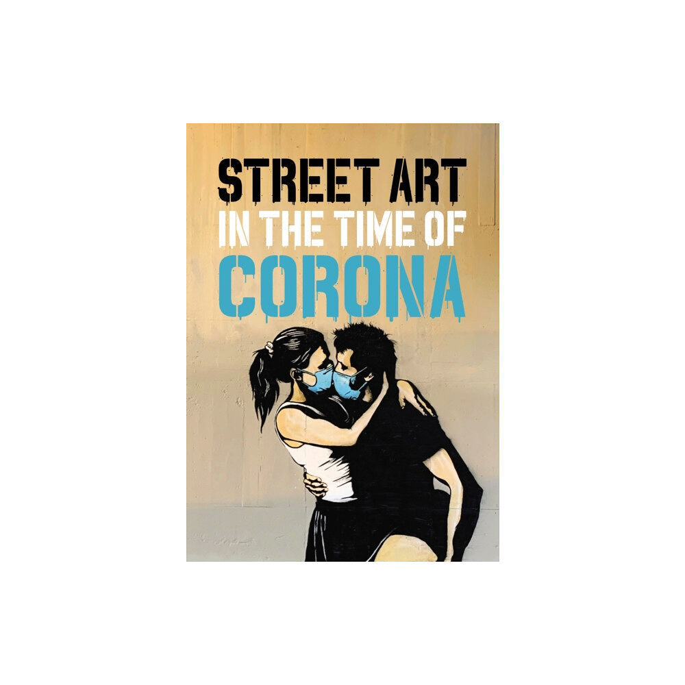 Graffito Books Ltd Street Art in the Time of Corona (inbunden, eng)