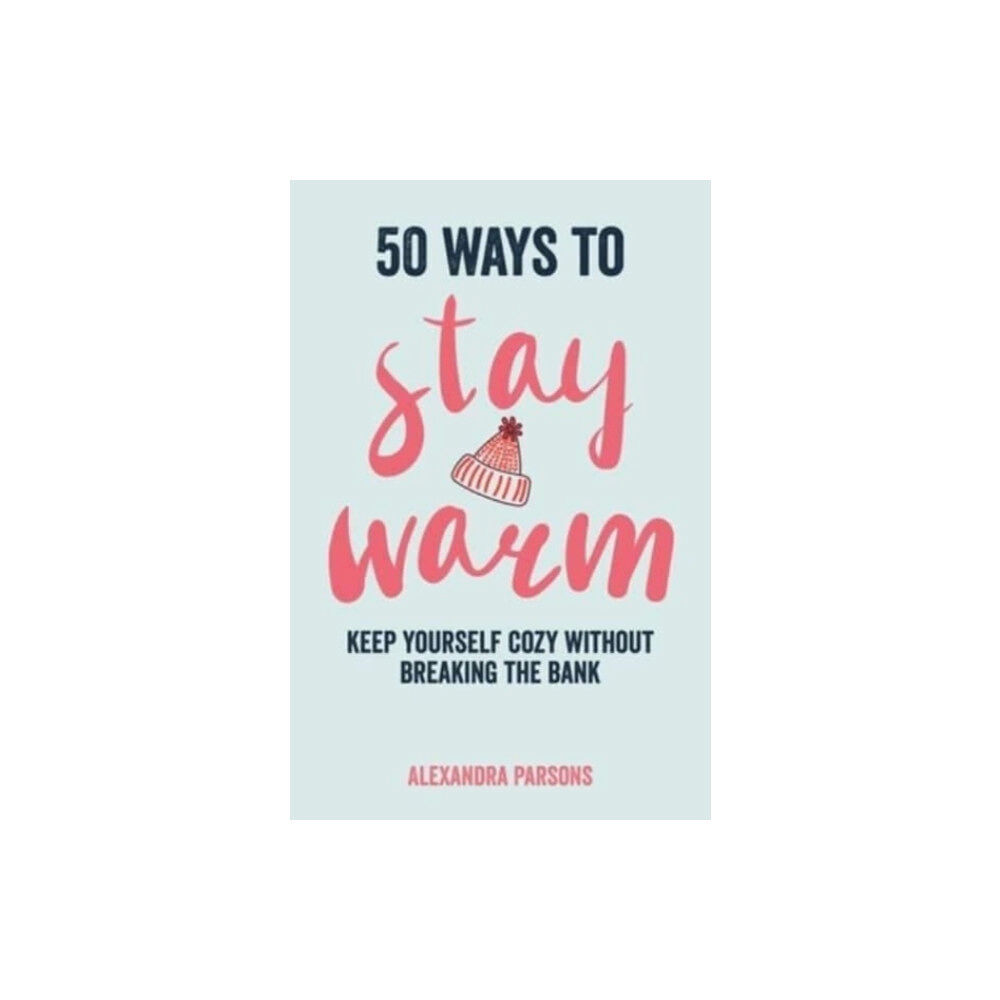 Ryland, Peters & Small Ltd 50 Ways to Stay Warm (inbunden, eng)