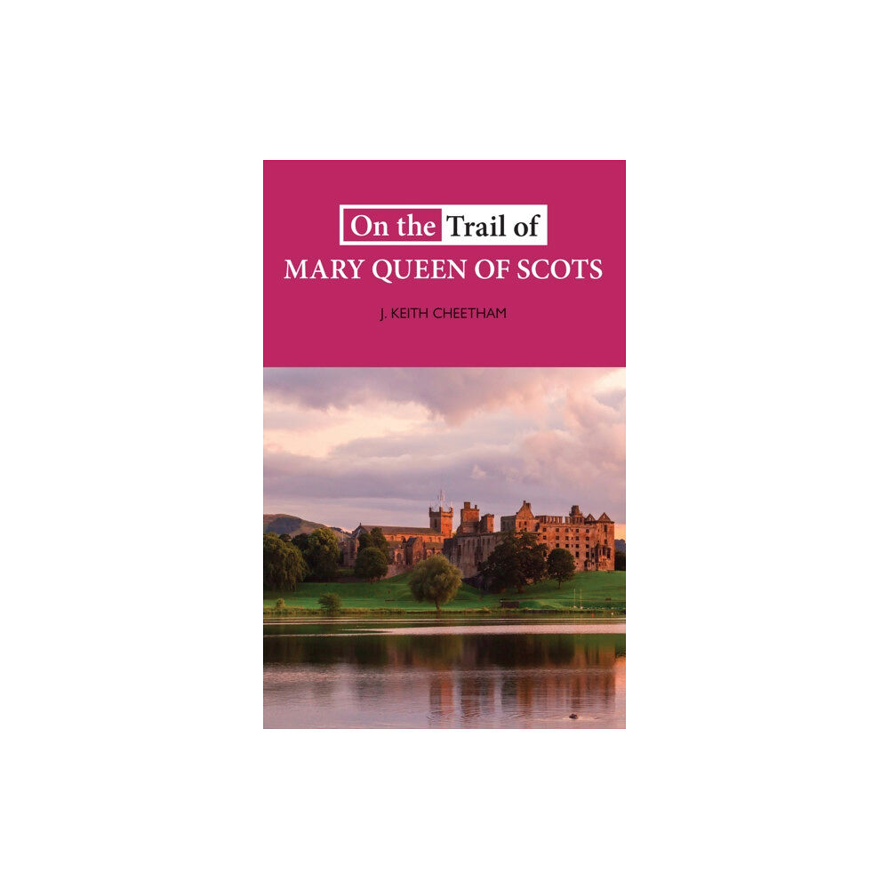 Luath Press Ltd On The Trail of Mary Queen of Scots (häftad, eng)