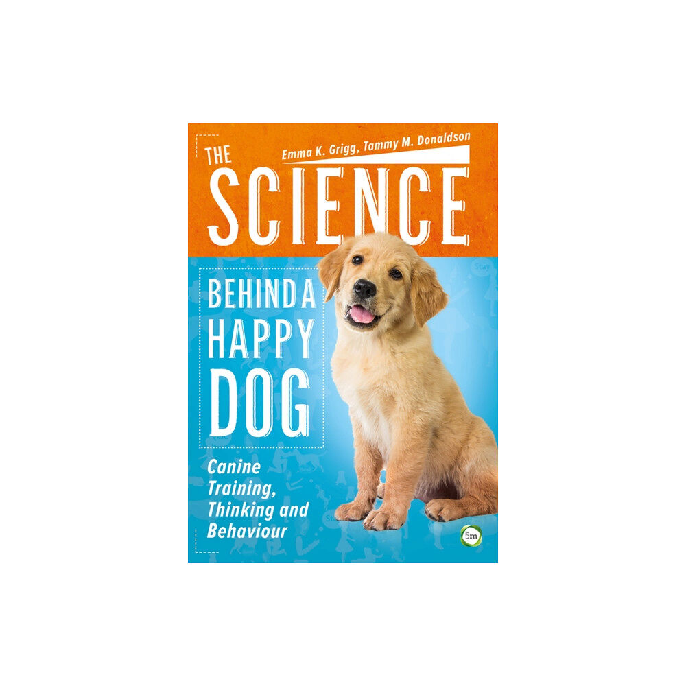 5M Books Ltd The Science Behind a Happy Dog: Canine Training, Thinking and Behaviour (häftad, eng)