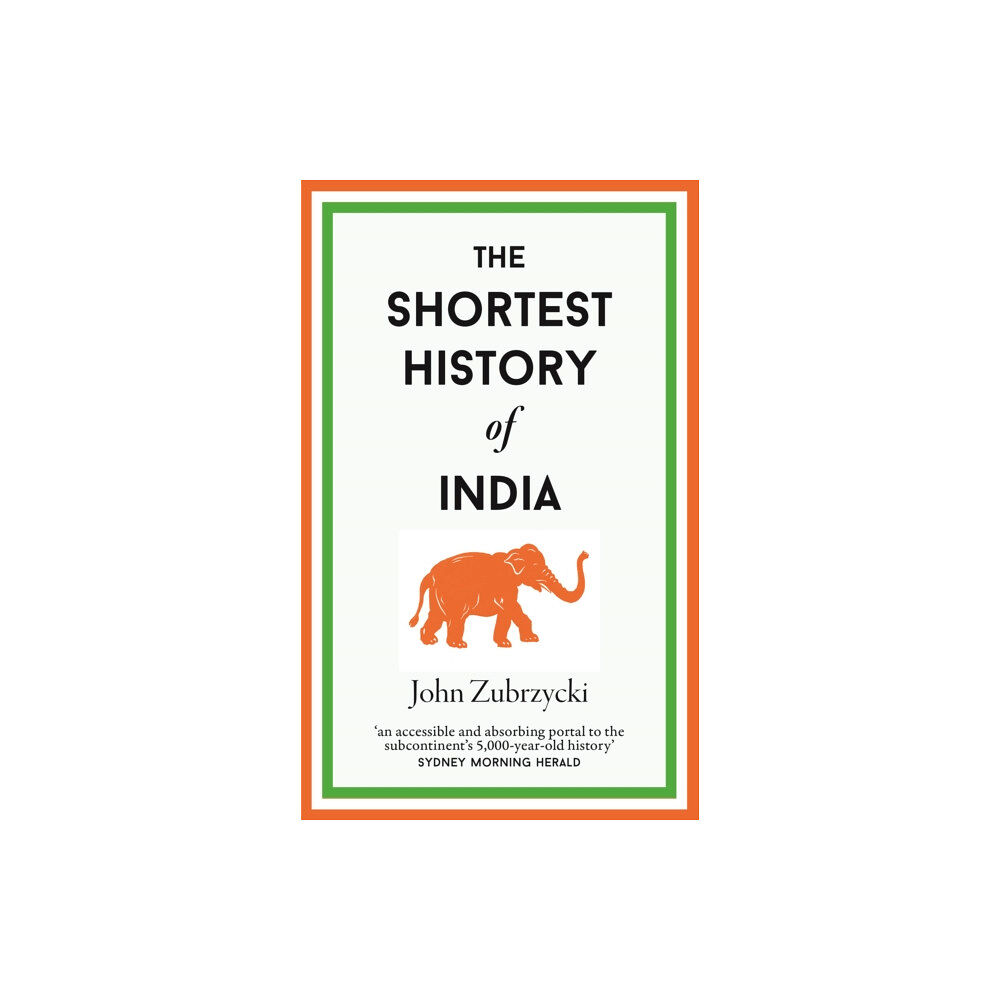 Old Street Publishing The Shortest History of India (inbunden, eng)