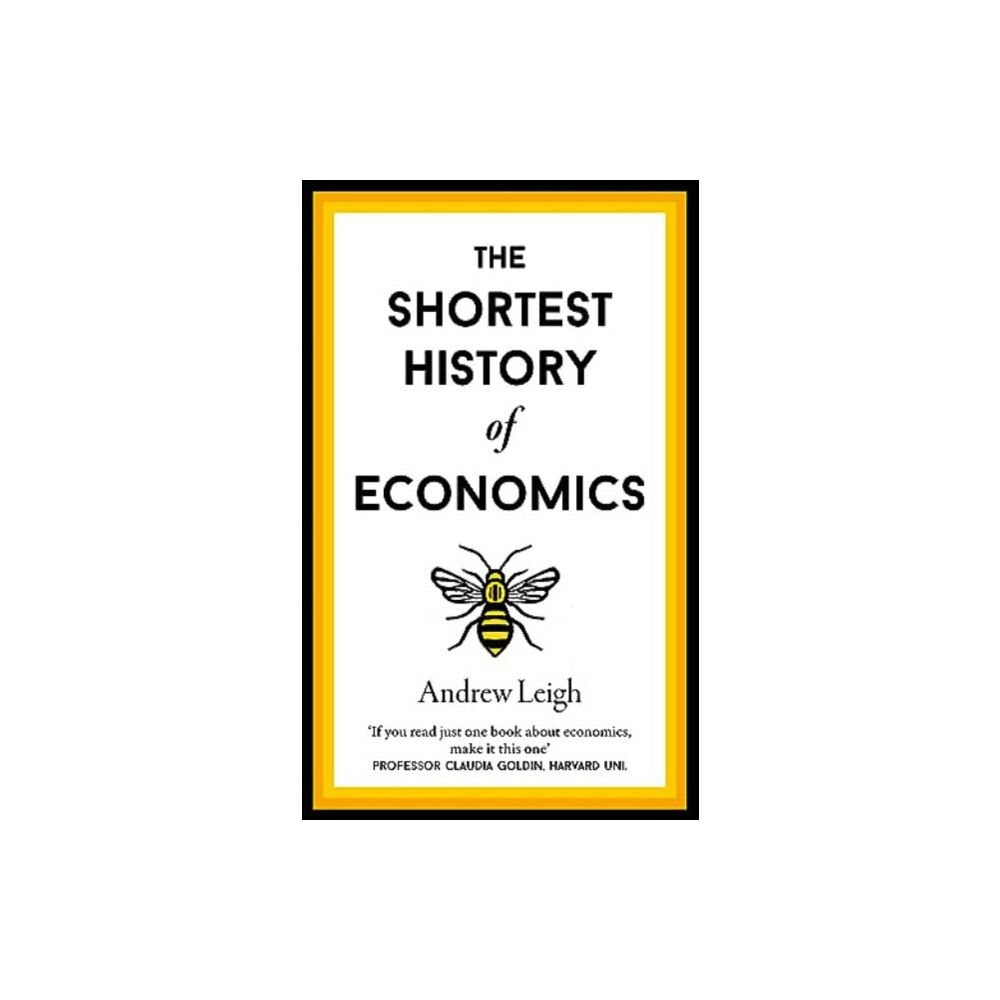 Old Street Publishing The Shortest History of Economics (inbunden, eng)