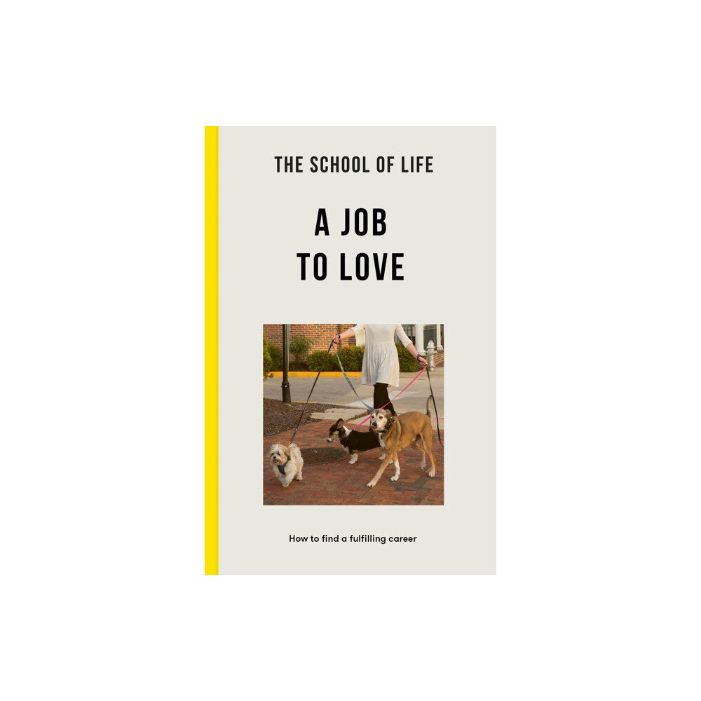 The School of Life Press The School of Life: A Job to Love (häftad, eng)